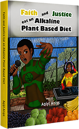 Faith and Justice Eat an Alkaline Plant Based Diet book